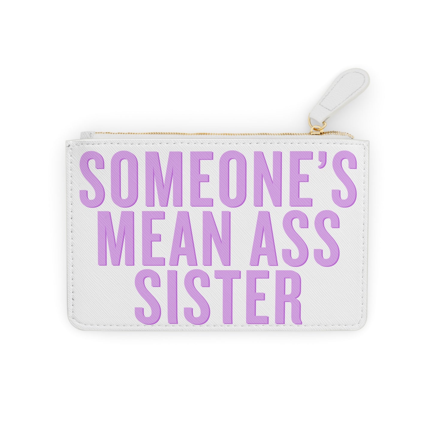 Mini Clutch Bag — "Someone's Mean Ass Sister" Lilac Statement Wristlet