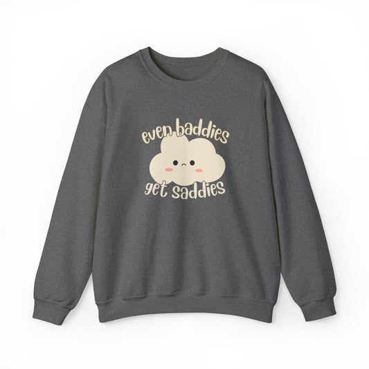 Even Baddies Get Saddies Crewneck Sweatshirt